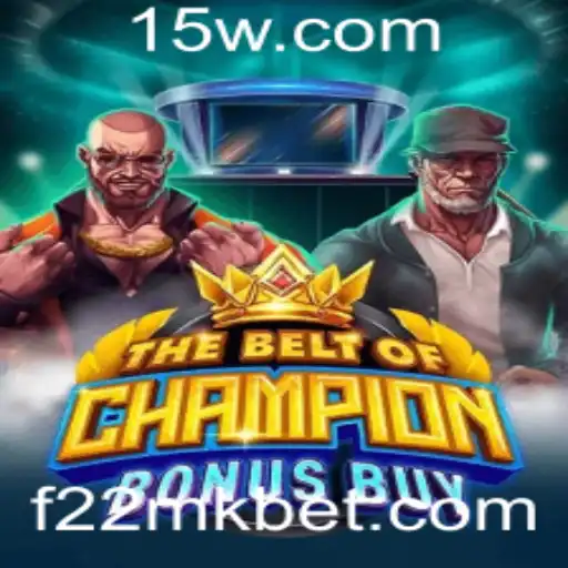 TheBeltOfChampionBonusBuy: Descubra a Nova Sensação do Mundo dos Jogos com 22MKbet